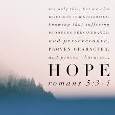 Rom 5:3-4 Suffering Produces – Encouraging Bible Verses