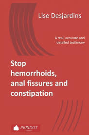 Stop Hemorrhoids, Anal Fissures and Constipation: A Real, Accurate and  Detailed Testimony (Paperback) - Walmart.com