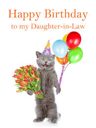 Birthday Card Sentiments For Daughter In Law Smiling Cat Happy Birthday Card For Daughter In Law Birthday Greeting Cards By Davia Cat Birthday Wishes Birthday Greetings For Daughter Happy Birthday Pictures