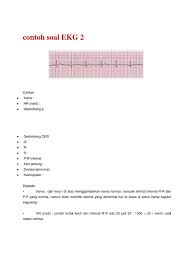 .elektrokardigram ( ekg ) adalah suatu grafik yg menggambarkan rekaman listrik jantung. Soal Interpretasi Ekg Soal Revisi