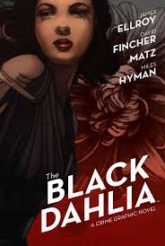 The Black Dahlia by James Ellroy (Other); Adapted by David Fincher; Adapted  by Matz