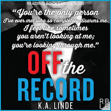 Review Off The Record By K A Linde Reading Books Like A Boss Books To Read Enough Book Book Quotes