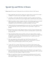 Persuasive writing is about trying to get the reader to agree with your opinion or ideas. Speak Up And Write It Down Choose One Of The Persuasive Writing