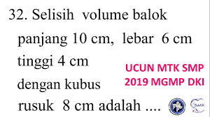 Selisih Volume Balok Dan Kubus Ucun Matematika Smp 2019 Mgmp Dki Prediksi Unbk Youtube