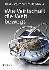 Von gutenberg bis artur fischer: Wie Wirtschaft Die Welt Bewegt Die Grossen Okonomischen Modelle Auf Dem Prufstand Burger Hans Rothschild Kurt W Amazon De Bucher