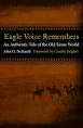 Eagle Voice Remembers: An Authentic Tale of the Old Sioux World