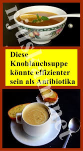 Diese Knoblauchsuppe Konnte Effizienter Sein Als Antibiotika Njuskam Food Recipes Home Recipes