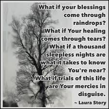 What If Your Blessings Come Through Raindrops What If Your Healing Comes Through Tears What If A Thousand Sleepless Nights A Quotes Healing Sleepless Nights