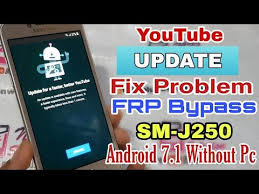 Youtube Update Fix With Samsung J2 Pro Grand Prime Pro J250 Frp Bypass Without Pc Android 7 1 1 Youtube Samsung Youtube Bypass