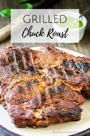 Grilled Chuck Roast Marinated And Smoky Recipe Chuck Roast Recipes Chuck Roast Roast Recipes