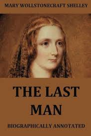 The Last Man: Biographically Annotated: Shelley, Mary Wollstonecraft:  9783849694883: Amazon.com: Books