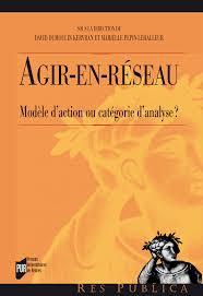 Il s'agit moins pour elle de s'attaquer à l'action politique est alors comprise comme l'expression d'intentions et de stratégies prenant souvent appui sur des démarches rétrospectives ou. Agir En Reseau Modele D Action Ou Categorie D Analyse