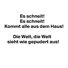 Kommt alle aus dem haus! Es Schneit Es Schneit Kommt Alle Aus Dem Haus Die Welt Die Welt Sieht Wie Gepudert Aus Post By Eulekauzig On Boldomatic