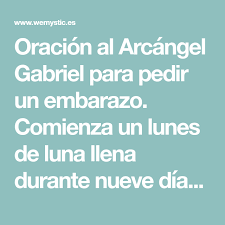 Conocemos a san gabriel arcángel como el divino mensajero de dios. Oracion Al Arcangel Gabriel Para Pedir Un Embarazo Wemystic Oracion Al Arcangel Gabriel Oracion A Los Arcangeles Arcangel Gabriel