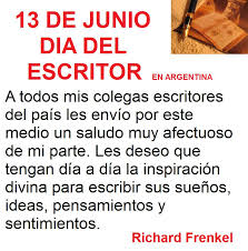 Todas las fechas especiales y festivos de este calendario estan regidos con las politicas nacionales e internacionales que rigen en. Richard Frenkel 13 De Junio Dia Del Escritor En Argentina