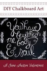 Bennet insists that her daughters find rich husbands and settle down. You Have Bewitched Me Body Soul Chalkboard Art