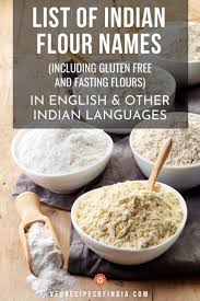 Indian Flours Glossary Of Indian Flours Gluten Free Flours Fasting Flours In 2020 Gluten Free Indian Food Indian Cuisine Recipes Food