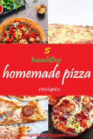 5 Delicious And Healthy Homemade Pizza Recipes Pizza Recipes Homemade Healthy Homemade Pizza Homemade Pizza