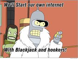 Blackjack And Hookers Bender I M Going To Build My Own Theme Park With Blackjack And Hookers Know Your Meme