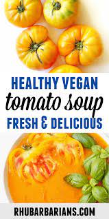 Clean And Simple Fresh Yellow Tomato Soup Recipe Rhubarbarians Recipe Vegan Tomato Soup Vegetarian Recipes Dinner Recipes
