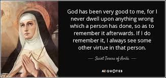 Teresa Of Avila Quote God Has Been Very Good To Me For I Never