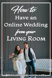 How To Pull Off An Online Wedding From Your Living Room In 2020 Online Wedding Wedding Large Wedding Venues