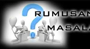 Contoh rumusan masalah makalah, penelitian, skripsi, proposal. Rumusan Masalah Pengertian Jenis Fungsi Ciri Sumber