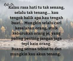 Apalah ertinya kita menjaga tepi kain atau hal ehwal orang lain, sedangkan tepi kain kita sendiri atau hal ehwal diri kita sendiri pun tidak dapat dijaga dan diuruskan dengan baik. Ratu Qu Kalau Rasa Hati Tu Tak Tenang Facebook
