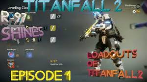 The Best Loadouts In Titanfall 2 The R 97 Shines Episode 1 Youtube