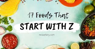 Check spelling or type a new query. 17 Awesome Foods That Start With Z Recipefairy Com