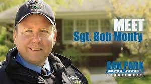 The Oak Park Police Department values engagement and interaction with  citizens. As Sgt. Bob Monty explains, the department wants residents to  feel comfortable approaching officers with any concern. ...