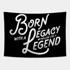 Legacy And Legend Vintage Slogan Quote To Live By Saying Legend Tapestry Teepublic