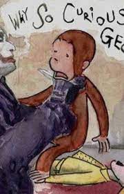 Curious George got too curious 😳👌 - Chapter| Big booty banana - Wattpad
