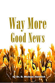 Way More Good News Ebook Hentrich Dr D Michael Amazon In Books
