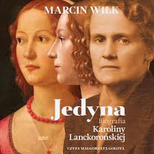 Jedyna. Biografia Karoliny Lanckorońskiej