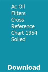 Ac Oil Filters Cross Reference Chart 1954 Soiled Foforenta