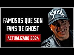 FAMOSOS FANS DE GHOST (ACTUALIZADO 2024)
