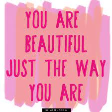 Phenomeniall even) to mash up just the way you are with something. Pin By Andrea On Beauty Memes Beauty Memes You Are Beautiful Be Yourself Quotes