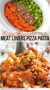 Crockpot Pizza Casserole Accidental Happy Baker Recipe Easy Pasta Recipes Meat Lovers Pizza Pasta Dishes