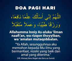 Bacaan doa pagi hari setelah mengerjakan sholat subuh arab. Doa Pagi Hari