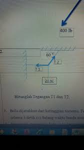 Apakah gaya tegangan benda yang diikat pada tali? Contoh Soal Tegangan Tali T1 Dan T2 Contoh Soal Terbaru