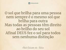 O sol que brilha para uma pessoa nem... Abel Calixto da Silva