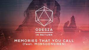 Odesza Memories That You Call Feat Monsoonsiren Odesza Say My Name Music Love