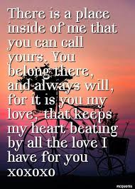 I Ve Always Told You That My Heart Is Yours It S Yours To Keep My Love I Wish You A Goodnight And I H Thinking Of You Quotes Soul Quotes I Love