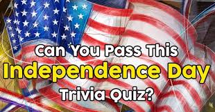 How much do you know? Can You Pass This Independence Day Trivia Quiz Quizpug