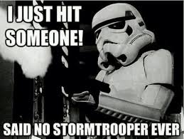 Storm Trooper Meme 5 Happy Star Wars Day Star Wars Humor Star Wars Memes