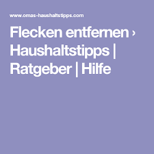 Flecken Entfernen Haushaltstipps Ratgeber Hilfe Haushaltstipps Haushalts Tipps Haushalt