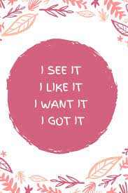I See It I I Like It I Want It I Got It Cute Notebook For Girl Boss Amazon Com Br