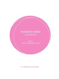 Download rpp ekonomi kelas xii k13 revisi 2018. Ekonomi Bisnis Kelas X Dikonversi