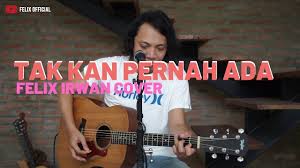 Tak Kan Pernah Ada Geisha Felix Irwan Cover Geisha Lagu Video